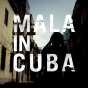 MALA / マーラ / Mala in Cuba