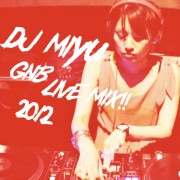 DJ MIYU / GNB Live Mix!! 2012