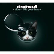 DEADMAU5 / デッドマウス / >Album Title Goes Here< 