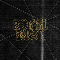 ROYAL DUST / Royal Dust