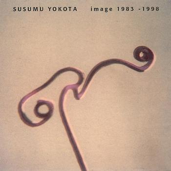 SUSUMU YOKOTA / ススム・ヨコタ / IMAGE 1983-1998