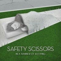 SAFETY SCISSORS / In A Manner Of Sleeping