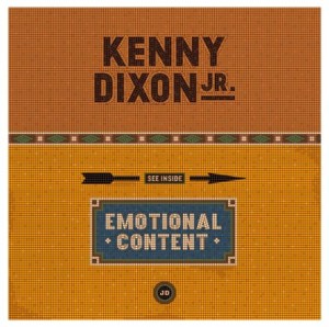 KENNY DIXON JR. / Emotional Content