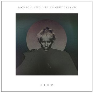 JACKSON AND HIS COMPUTERBAND / ジャクソン・アンド・ヒズ・コンピューターバンド / Glow