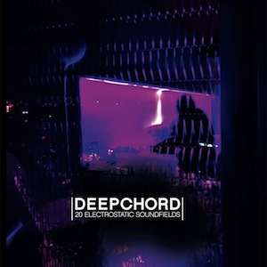 DEEPCHORD / ディープ・コード / 20 Electrostatic Soundfields