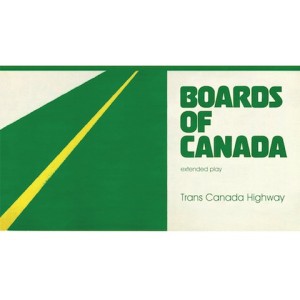 BOARDS OF CANADA / ボーズ・オブ・カナダ / Trans Canada Highway (Reissue)