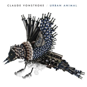 CLAUDE VONSTROKE / クロード・ヴォンストローク / Urban Animal