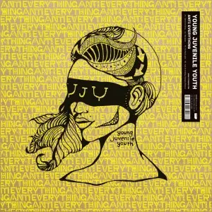 YOUNG JUVENILE YOUTH / ヤング・ジュヴナイル・ユース / Anti Everything