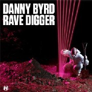 DANNY BYRD / ダニー・バード / Rave Digger