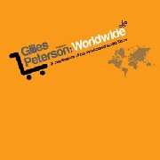 GILLES PETERSON / ジャイルス・ピーターソン / Worldwide A Celebration Of His Syndicated Radio Show