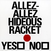 ALLEZ ALLEZ / アレ・アレ / Hideous Racket 