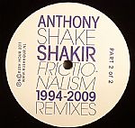 ANTHONY 'SHAKE' SHAKIR / Frictionalism 1994-2009 Remixes Part 2/2 