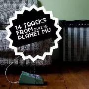 V.A.(ORIOL/SOLAR BEARS/FLOATING POINTS...) / 14 Tracks from Planet Mu 
