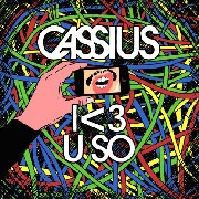 CASSIUS / カシアス / I<3 U So Remixes