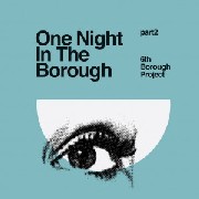 6TH BOROUGH PROJECT / シックスト・バラ・プロジェクト / One Night In The Borough Part 2