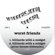 WORST FRIENDS / Billiards with A Midget