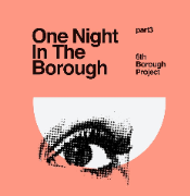 6TH BOROUGH PROJECT / シックスト・バラ・プロジェクト /  One Night In The Borough Part 3