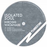 HIROSHI WATANABE / ヒロシ・ワタナベ / Isolated Soul 