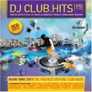 V.A.(BENNY BENASSI FEAT. GARY GO/ERICK MORILLO & EDDIE THONEICK FEAT. SHAWNEE TAYLOR/WILD BOYZ...) / DJ Club Hits Vol. 15
