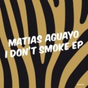MATIAS AGUAYO / マティアス・アグアーヨ / I Don't Smoke EP