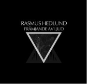 RASMUS HEDLUND / Framjande Av Ljud