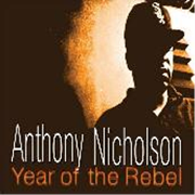 ANTHONY NICHOLSON / アンソニー・ニコルソン / Year Of The Rebel