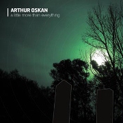 ARTHUR OSKAN / A Little More Than Everything