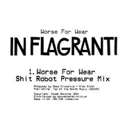 IN FLAGRANTI / Worse For Wear 