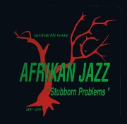 AFRIKAN JAZZ / Stubborn Problems