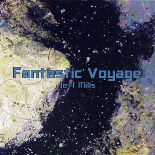 JEFF MILLS / ジェフ・ミルズ / Fantastic Voyage