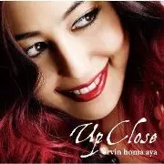 ARVIN HOMA AYA / アーヴィン・ホマ・アヤ / Up Close