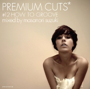 MASANORI SUZUKI / 鈴木雅尭 / Premium Cuts #12 How To Groove