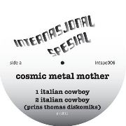 COSMIC METAL MOTHER / Italian Cowboys