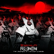 SEAN HALEY / Ronin : The Journey Of The Lost Warrior