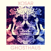 XOSAR  / Ghosthaus 