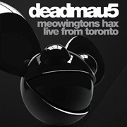 DEADMAU5 / デッドマウス / Meowingtons Hax 2K11 Toronto
