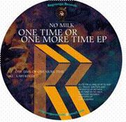 NO MILK / ノー・ミルク / One Time Or One More Time EP 