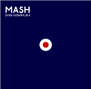 SHIN NISHIMURA / Mash