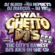 DJ MARCUS/DJ VIC/DJ NEHPETS/DJ SLUGO / CWAL Ghetto DJ's Vol III