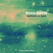 RYAN DAVIS / Particles Of Bliss