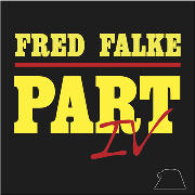 FRED FALKE / Part IV