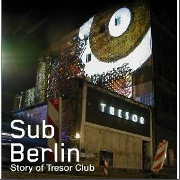 V.A. (TRESOR) / Sub Berlin Story Of Tresor Club