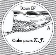 CALM PRESENTS K.F. / Dawn EP