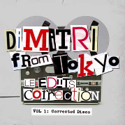 DIMITRI FROM PARIS / ディミトリ・フロム・パリ / Le Edits Correction Vol.1 : Corrected Disco