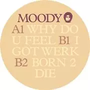 MOODY AKA MOODYMANN / Why Do U Feel EP