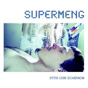 OTTO VON SCHIRACH / Supermeng