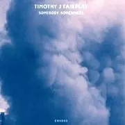TIMOTHY J.FAIRPLAY / Somebody Somewhere