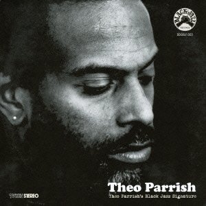 THEO PARRISH / セオ・パリッシュ / Theo Parrish's Black Jazz Signature