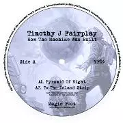 TIMOTHY J.FAIRPLAY / How The Machine Was Build EP