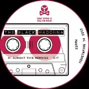 BLACK MADONNA / ブラック・マドンナ / ALRIGHT THIS MORNING
